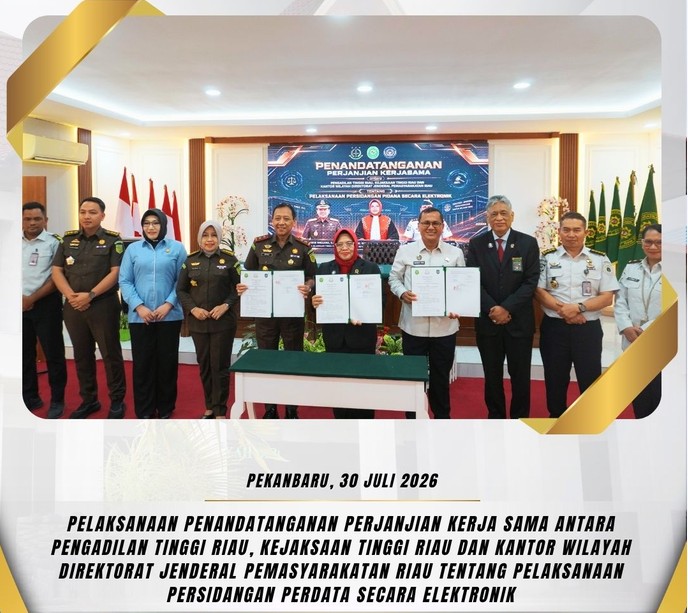 Pelaksanaan Penandatanganan Perjanjian Kerja Sama antara Pengadilan Tinggi Riau, Kejaksaan Tinggi Riau dan Kantor Wilayah Direktorat Jenderal Pemasyarakatan Riau Tentang Pelaksanaan Persidangan Perdata Secara Elektronik